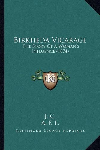 Birkheda Vicarage: The Story of a Woman's Influence (1874)