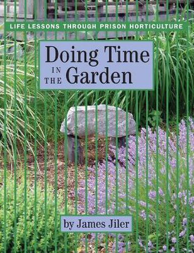 Cover image for Doing Time in the Garden: Life Lessons through Prison Horticulture