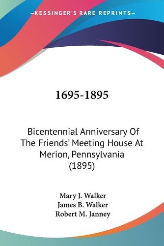 Cover image for 1695-1895: Bicentennial Anniversary of the Friends' Meeting House at Merion, Pennsylvania (1895)