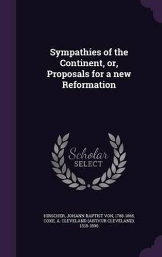Cover image for Sympathies of the Continent, Or, Proposals for a New Reformation