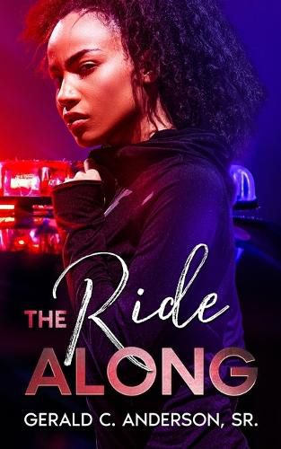 Cover image for The Ride Along: Guilty Until She Proves Otherwise