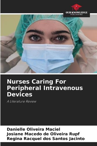 Cover image for Nurses Caring For Peripheral Intravenous Devices