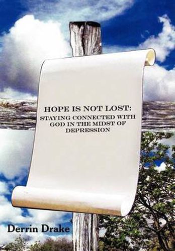 Cover image for Hope is Not Lost: Staying Connected with God in the Midst of Depression