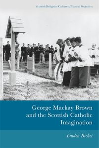 Cover image for George Mackay Brown and the Scottish Catholic Imagination