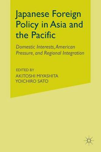 Cover image for Japanese Foreign Policy in Asia and the Pacific: Domestic Interests, American Pressure, and Regional Integration