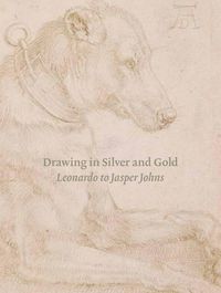 Cover image for Drawing in Silver and Gold: Leonardo to Jasper Johns