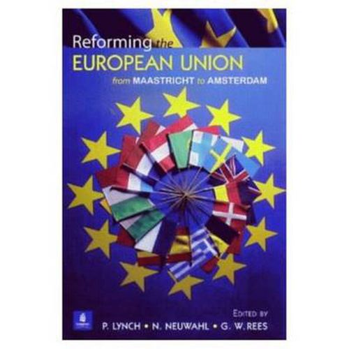 Cover image for Reforming the European Union: From Maastricht to Amsterdam