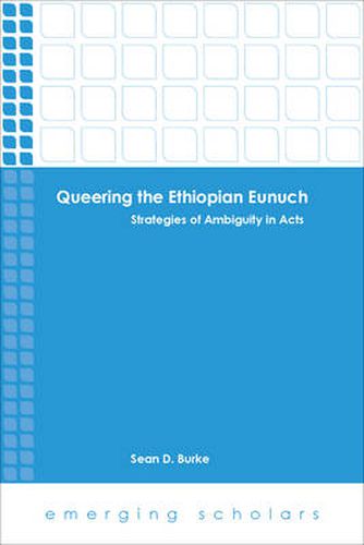 Cover image for Queering the Ethiopian Eunuch: Strategies of Ambiguity in Acts