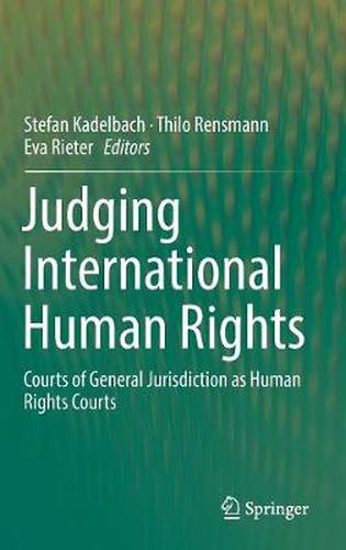 Cover image for Judging International Human Rights: Courts of General Jurisdiction as Human Rights Courts