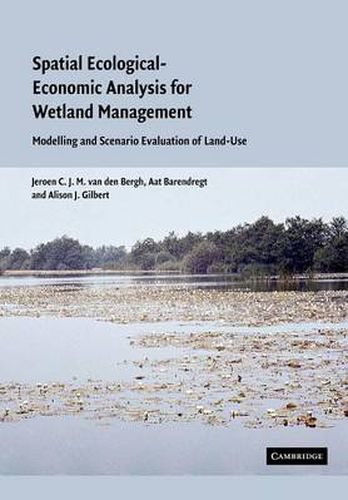 Spatial Ecological-Economic Analysis for Wetland Management: Modelling and Scenario Evaluation of Land Use