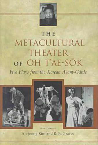 Cover image for The Metacultural Theater of Oh T'ae-Sok: Five Plays from the Korean Avant-garde