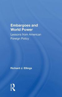 Cover image for Embargoes and World Power: Lessons from American Foreign Policy