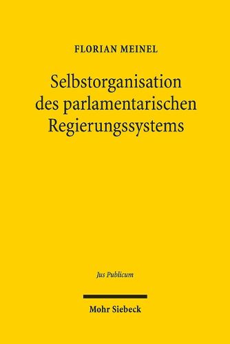 Cover image for Selbstorganisation des parlamentarischen Regierungssystems: Vergleichende Studien zu einem Verfassungsproblem der Bundesrepublik Deutschland