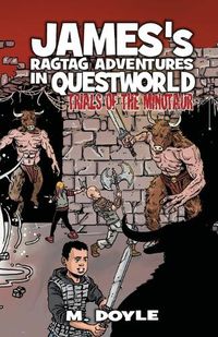 Cover image for James's Ragtag Adventures in Questworld: Trials of the Minotaur