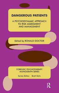 Cover image for Dangerous Patients: A Psychodynamic Approach to Risk Assessment and Management