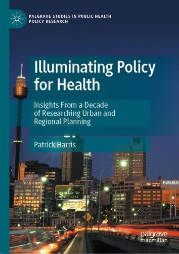 Cover image for Illuminating Policy for Health: Insights From a Decade of Researching Urban and Regional Planning