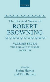 Cover image for The Poetical Works of Robert Browning: Volume VII. The Ring and the Book, Books I-IV