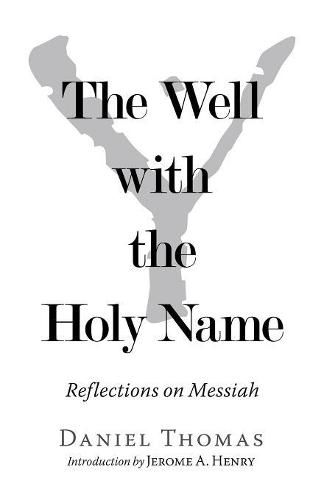 Cover image for The Well with the Holy Name: Reflections on Messiah