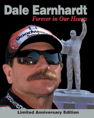 Dale Earnhardt: Forever In Our Hearts: Limited Anniversary Edition