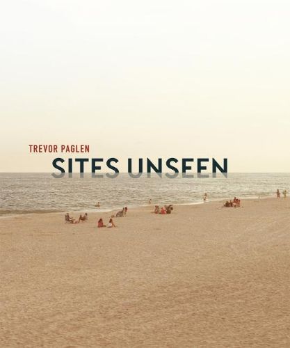 Trevor Paglen: Sites Unseen