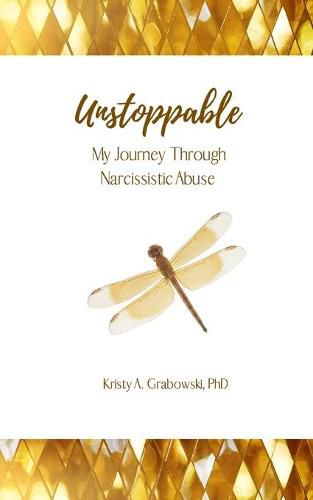 Cover image for Unstoppable: My Journey Through Narcissistic Abuse