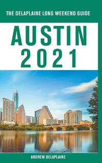 Cover image for Austin - The Delaplaine 2021 Long Weekend Guide