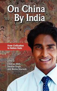 Cover image for On China by India: From Civilization to Nation-State