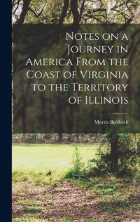 Cover image for Notes on a Journey in America From the Coast of Virginia to the Territory of Illinois