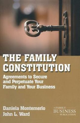 Cover image for The Family Constitution: Agreements to Secure and Perpetuate Your Family and Your Business