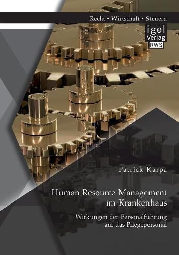 Cover image for Human Resource Management im Krankenhaus. Wirkungen der Personalfuhrung auf das Pflegepersonal