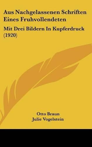 Cover image for Aus Nachgelassenen Schriften Eines Fruhvollendeten: Mit Drei Bildern in Kupferdruck (1920)