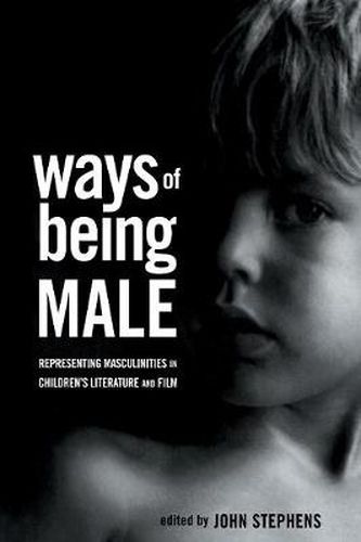Ways of Being Male: Representing Masculinities in Children's Literature and Film