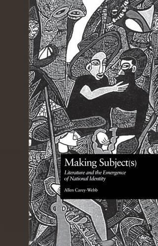 Cover image for Making Subject(s): Literature and the Emergence of National Identity