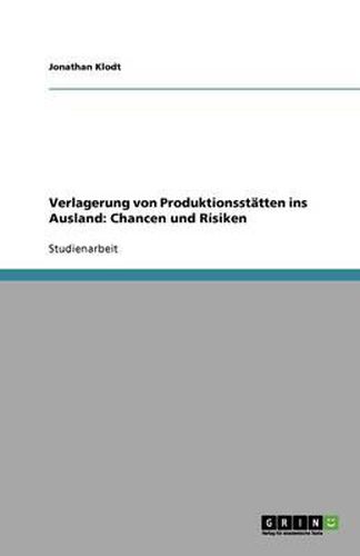 Cover image for Verlagerung von Produktionsstatten ins Ausland: Chancen und Risiken