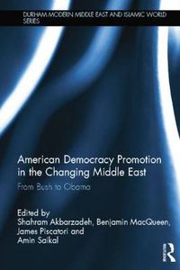 Cover image for American Democracy Promotion in the Changing Middle East: From Bush to Obama