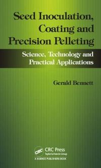 Cover image for Seed Inoculation, Coating and Precision Pelleting: Science, Technology and Practical Applications