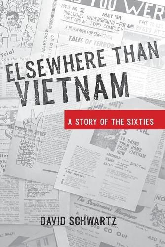 Elsewhere Than Vietnam: A Story of the Sixties