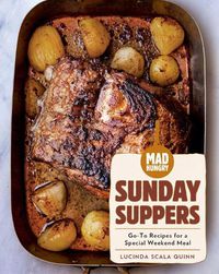 Cover image for Mad Hungry: Sunday Suppers: Go-To Recipes for a Special Weekend Meal