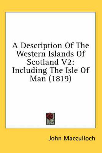 Cover image for A Description of the Western Islands of Scotland V2: Including the Isle of Man (1819)