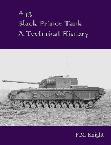 A43 Black Prince Tank A Technical History