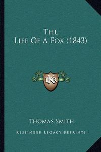 Cover image for The Life of a Fox (1843)