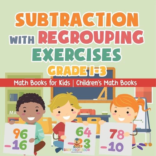 Cover image for Subtraction with Regrouping Exercises - Grade 1-3 - Math Books for Kids Children's Math Books