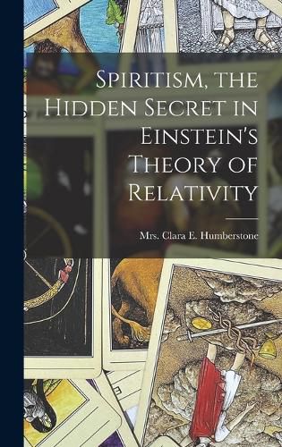 Cover image for Spiritism, the Hidden Secret in Einstein's Theory of Relativity