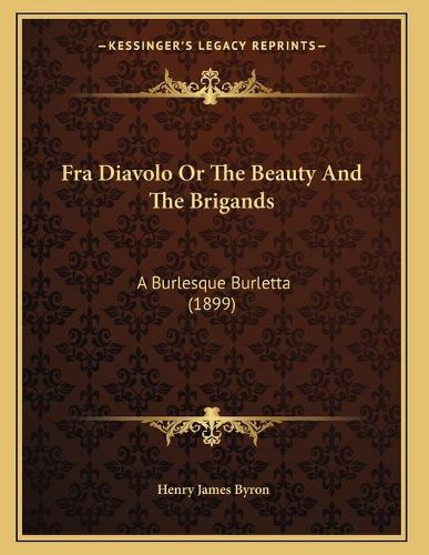 Fra Diavolo or the Beauty and the Brigands: A Burlesque Burletta (1899)