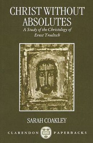 Cover image for Christ without Absolutes: A Study of the Christology of Ernst Troeltsch