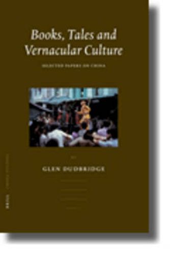 Cover image for Books, Tales and Vernacular Culture: Selected Papers on China