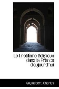 Cover image for Le Probleme Religieux Dans La France D'Aujourd'hui