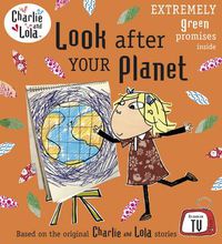 Cover image for Charlie and Lola: Look After Your Planet