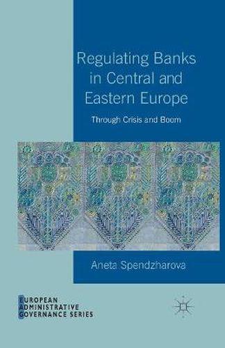 Cover image for Regulating Banks in Central and Eastern Europe: Through Crisis and Boom