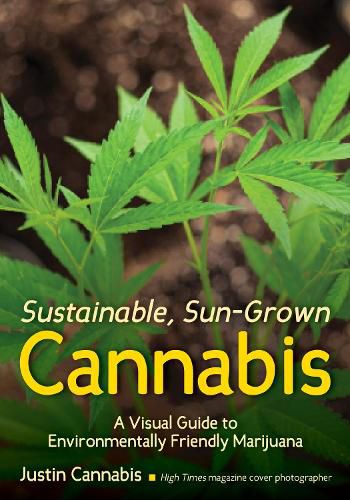 Cover image for Sustainable, Sun-grown Cannabis: A Visual Guide to Environmentally Friendly Marijuana